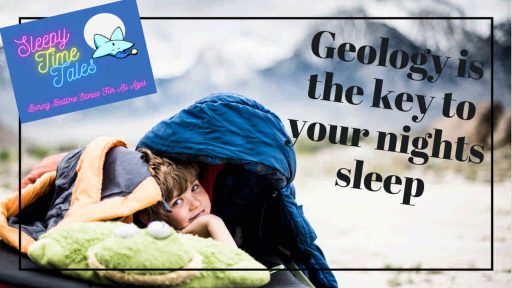 detailed descriptions of geology will help you sleep.